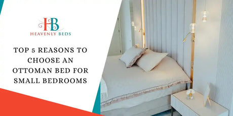 Top 5 Reasons to Choose an Ottoman Bed for Small Bedrooms - Heavenlybeds