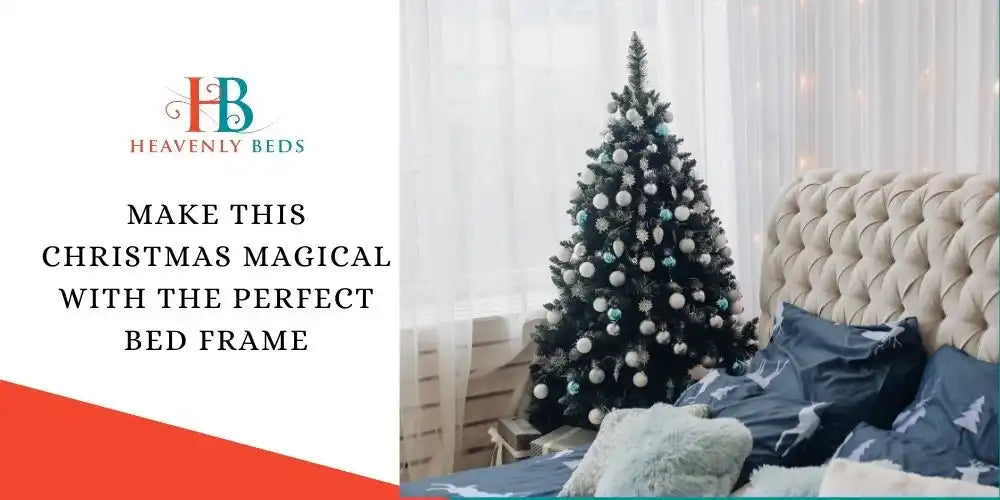 Make This Christmas Magical with the Perfect Bed Frames - Heavenlybeds