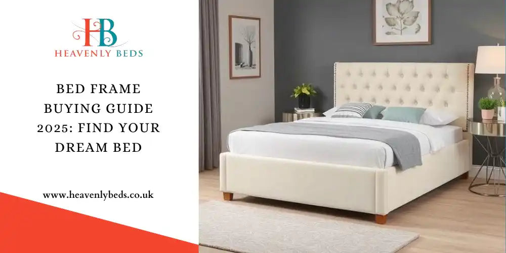 Bed Frame Buying Guide 2025: Find Your Dream Bed - Heavenlybeds