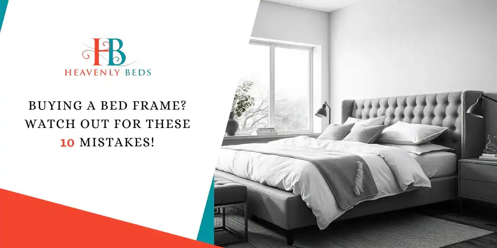 Buying a Bed Frame? Watch Out for These 10 Mistakes!
