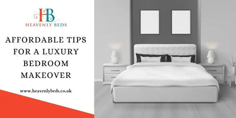 Affordable Tips for a Luxury Bedroom Makeover - Heavenlybeds
